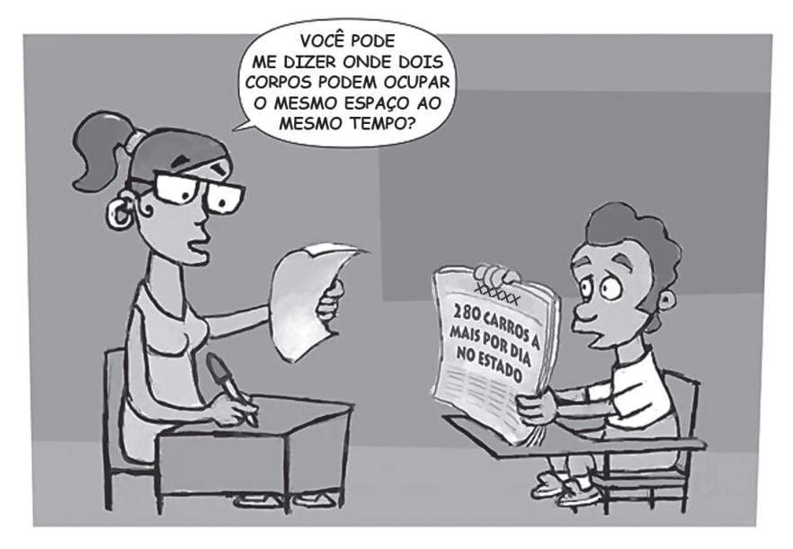 Charge na qual uma professora pergunta em sala de aula: "VOCÊ PODE ME DIZER ONDE DOIS CORPOS PODEM OCUPAR O MESMO ESPAÇO AO MESMO TEMPO?". O aluno sentado à sua frente responde mostrando um jornal com a manchete: "280 CARROS A MAIS POR DIA NO ESTADO".