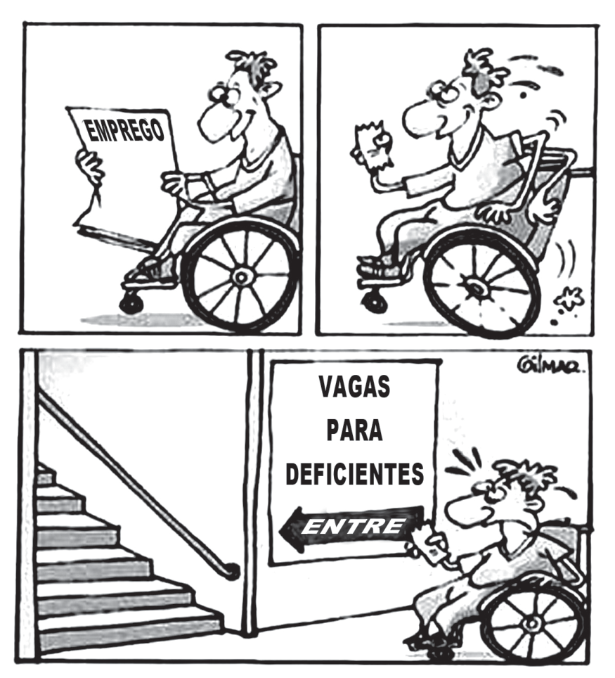 Cartum de Gilmar composto por três quadros. No primeiro, uma pessoa em cadeira de rodas lê com entusiasmo um jornal com o título "EMPREGO". No segundo, a pessoa comemora, segurando um bilhete e movendo a cadeira de rodas com agilidade. No terceiro quadro, o cadeirante chega ao local indicado e se depara com um cartaz na parede que diz "VAGAS PARA DEFICIENTES" acompanhado de uma seta com a palavra "ENTRE" apontando diretamente para uma escadaria de acesso, sem rampa ou elevador, deixando-o surpreso e frustrado.