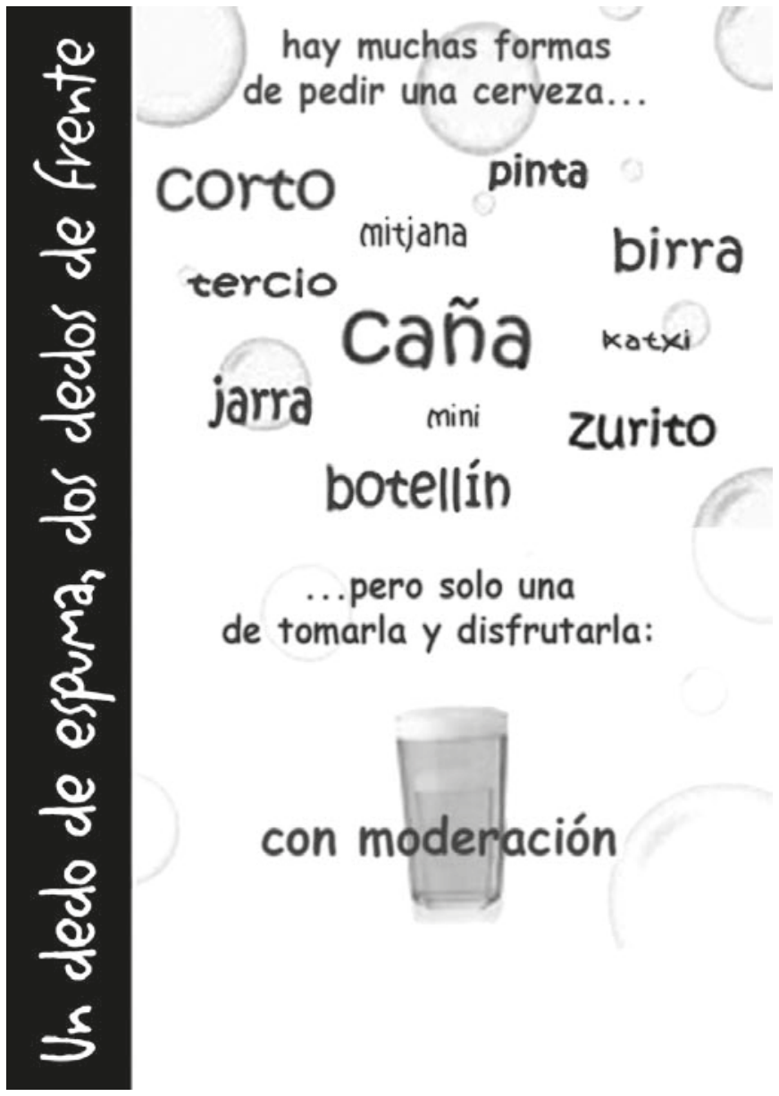 Cartaz publicitário contra o consumo excessivo de álcool. À esquerda, em uma barra vertical preta, lê-se: "Un dedo de espuma, dos dedos de frente". No centro, entre bolhas decorativas, está o texto: "hay muchas formas de pedir una cerveza...", cercado por diversas denominações: "CORTO", "pinta", "mitjana", "birra", "tercio", "Caña", "katxi", "jarra", "mini", "Zurito", "botellín". Mais abaixo, lê-se: "...pero solo una de tomarla y disfrutarla:", seguido da imagem de um copo de cerveja com espuma e a frase: "con moderación".