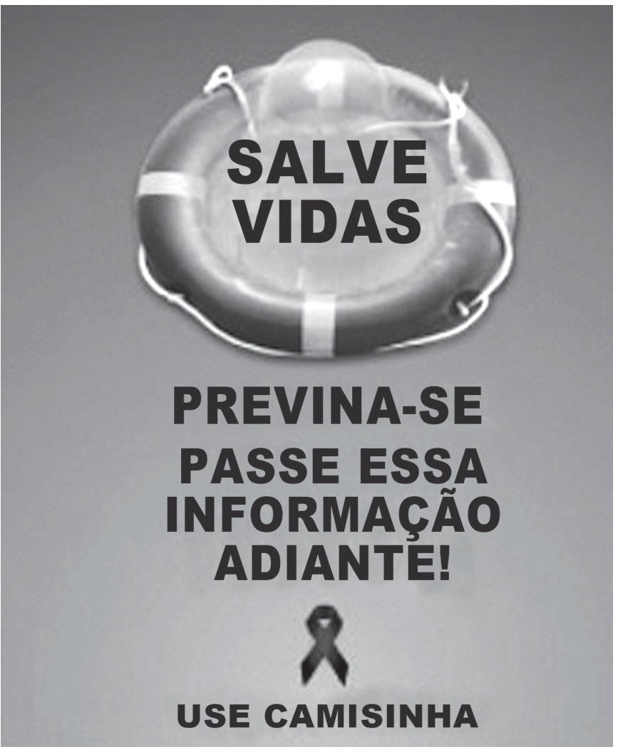 Cartaz de campanha contra a aids com uma boia salva-vidas circular sobreposta a um preservativo masculino transparente, trazendo no interior o texto "SALVE VIDAS". Abaixo, leem-se as frases "PREVINA-SE", "PASSE ESSA INFORMAÇÃO ADIANTE!", acompanhadas do laço de conscientização sobre a aids e a recomendação "USE CAMISINHA".