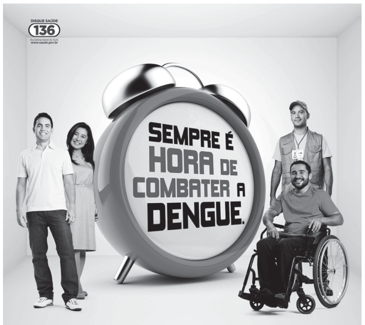 F1 Cartaz da Campanha Nacional de Combate à Dengue, trazendo ao centro um grande relógio despertador com a frase "SEMPRE É HORA DE COMBATER A DENGUE." no mostrador. À esquerda, um casal em pé sorri; à direita, um rapaz em cadeira de rodas e, atrás dele, um agente de saúde com colete e crachá. No canto superior esquerdo, há o logotipo "DISQUE SAÚDE 136".