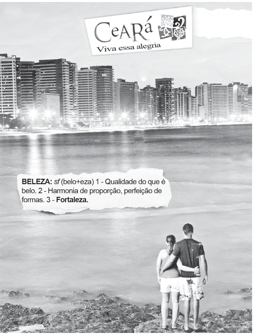 Peça publicitária com a imagem da praia de Fortaleza à noite, com edifícios iluminados ao fundo e um casal abraçado de costas em primeiro plano. No topo, uma placa traz os dizeres "Ceará - Viva essa alegria". Ao centro, um recorte de papel simulado traz o texto: "BELEZA: sf (belo+eza) 1 - Qualidade do que é belo. 2 - Harmonia de proporção, perfeição de formas. 3 - Fortaleza."