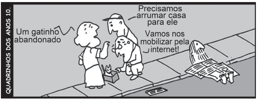 Tirinha "Quadrinhos dos anos 10.", de André Dahmer, na qual três pessoas na calçada se mobilizam ao redor de uma caixa com um gatinho abandonado, dizendo que precisam arrumar uma casa para ele e se mobilizar pela internet, enquanto, logo ao lado, uma pessoa em situação de rua deitada e coberta por jornais é ignorada.