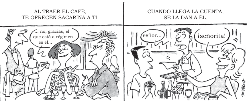 F1 Tirinha com dois quadros de Maitena. No primeiro quadro, acima: "AL TRAER EL CAFÉ, TE OFRECEN SACARINA A TI." Um garçom serve café e oferece adoçante à mulher, que aponta para o homem sentado ao lado e diz: "... no, gracias, el que está a régimen es él...". No segundo quadro, acima: "CUANDO LLEGA LA CUENTA, SE LA DAN A ÉL." O garçom entrega a conta ao homem, dizendo "señor...", enquanto a mulher estende o braço para pagar e diz: "¡señorita!".