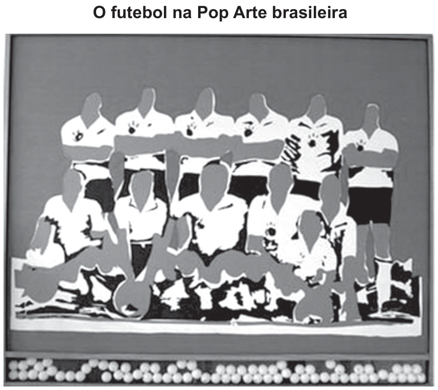A obra Futebol, de Nelson Leirner, com o título "O futebol na Pop Arte brasileira" acima. A imagem mostra uma composição em estilo Pop Art com jogadores de futebol perfilados como em uma foto oficial de equipe, com traços simplificados e sem rostos definidos, sobre uma base com bolinhas brancas.