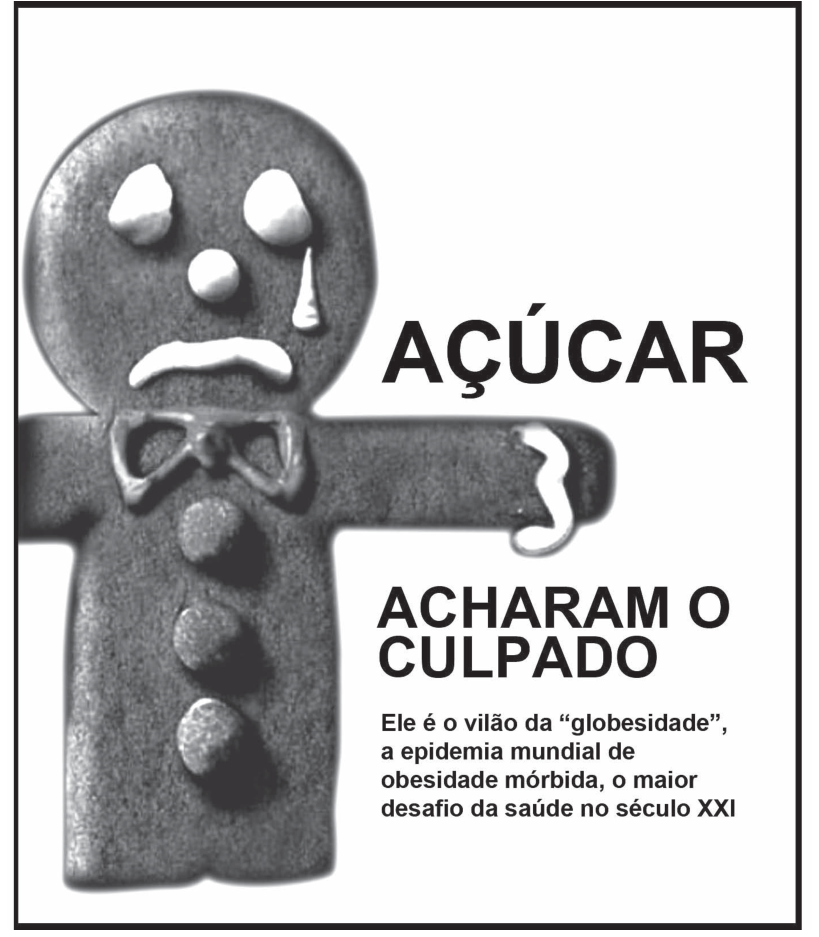 Capa com a imagem de um biscoito em forma de boneco com expressão triste e chorando. Ao lado, os dizeres: "AÇÚCAR", "ACHARAM O CULPADO", "Ele é o vilão da 'globesidade', a epidemia mundial de obesidade mórbida, o maior desafio da saúde no século XXI".