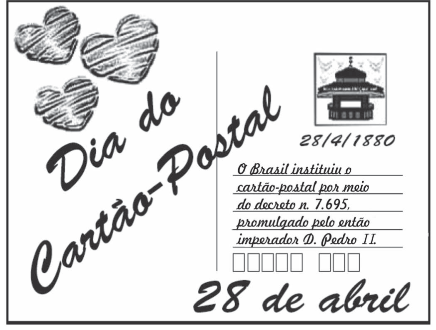 Cartão-postal com os dizeres "Dia do Cartão-Postal" e "28 de abril". No corpo do cartão lê-se: "28/4/1880 - O Brasil instituiu o cartão-postal por meio do decreto n. 7.695, promulgado pelo então imperador D. Pedro II."